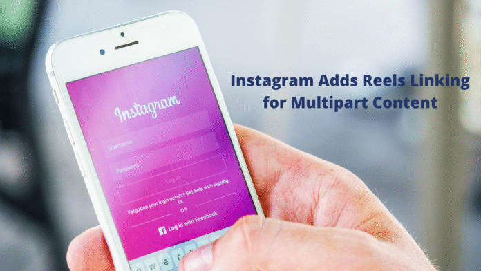 Instagram Adds Reels Linking